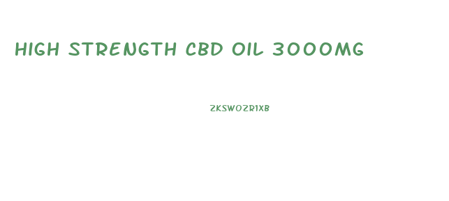 High Strength Cbd Oil 3000mg