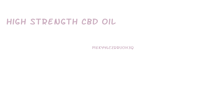 High Strength Cbd Oil