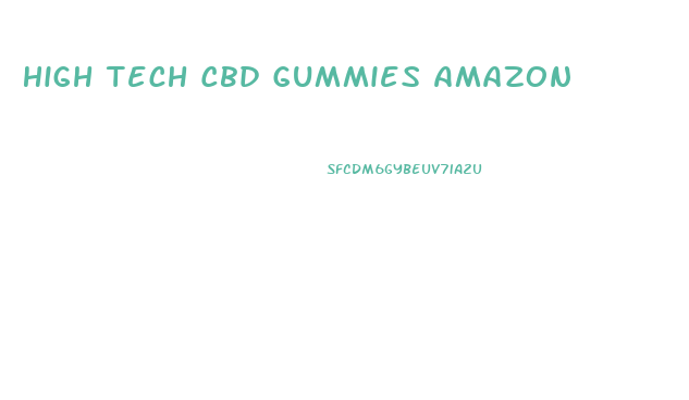 High Tech Cbd Gummies Amazon