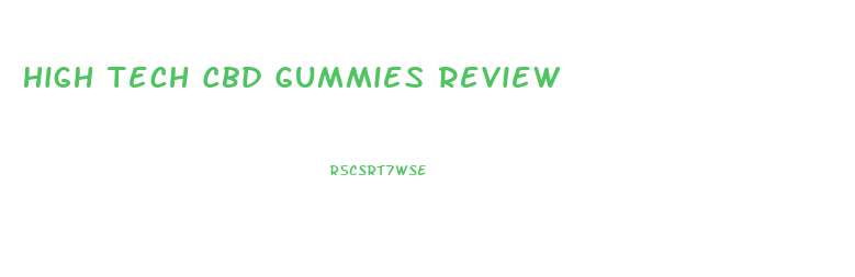 High Tech Cbd Gummies Review