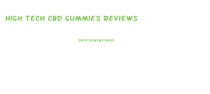 High Tech Cbd Gummies Reviews