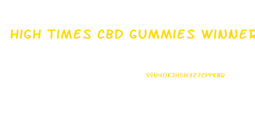 High Times Cbd Gummies Winners 2024