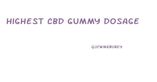 Highest Cbd Gummy Dosage