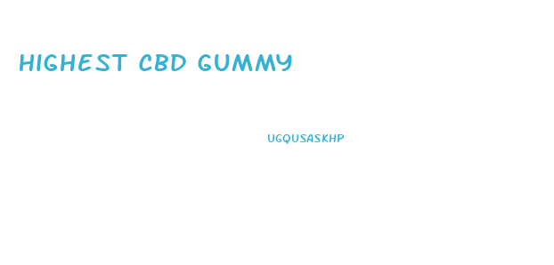 Highest Cbd Gummy