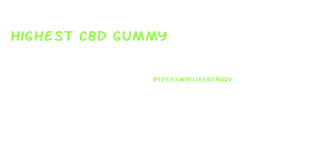 Highest Cbd Gummy