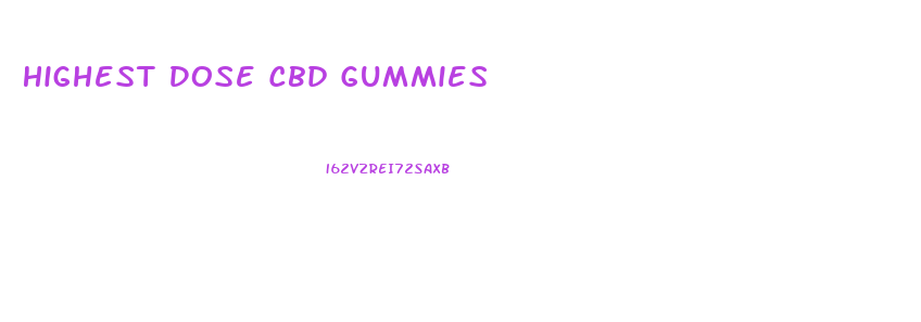Highest Dose Cbd Gummies