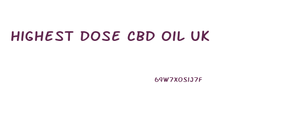 Highest Dose Cbd Oil Uk