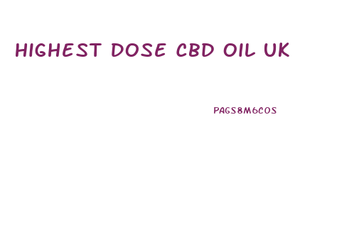Highest Dose Cbd Oil Uk