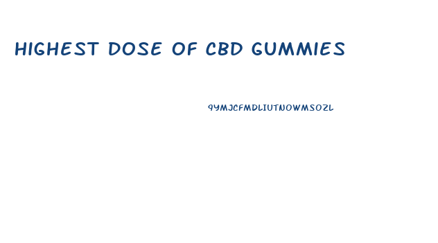 Highest Dose Of Cbd Gummies