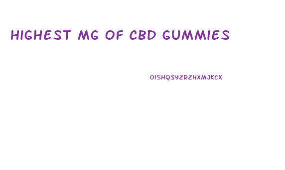 Highest Mg Of Cbd Gummies