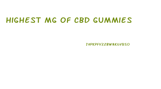 Highest Mg Of Cbd Gummies
