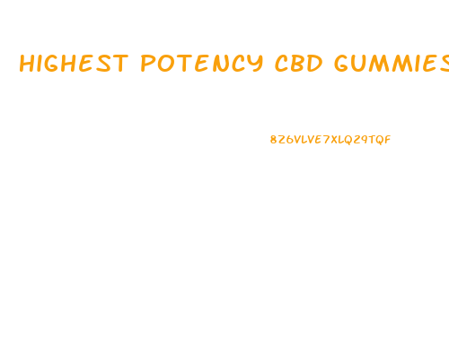 Highest Potency Cbd Gummies
