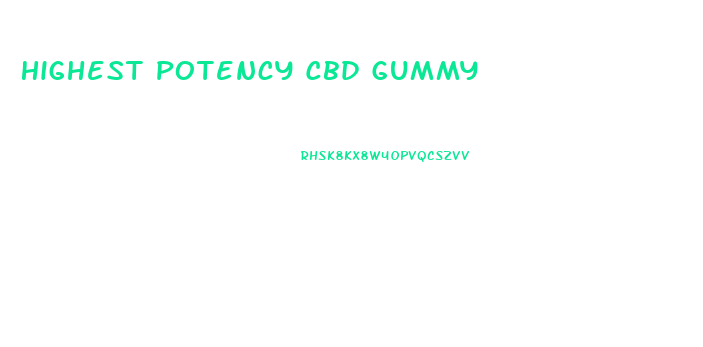 Highest Potency Cbd Gummy