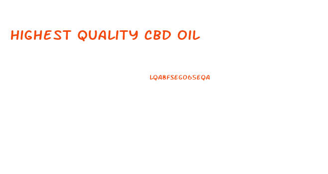Highest Quality Cbd Oil