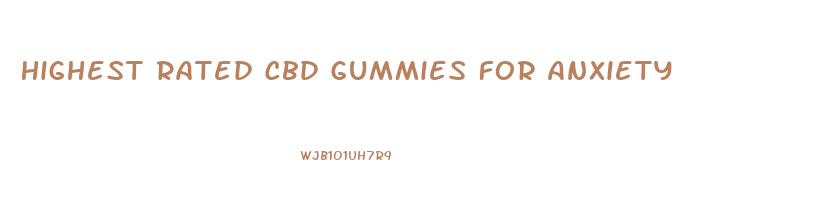 Highest Rated Cbd Gummies For Anxiety