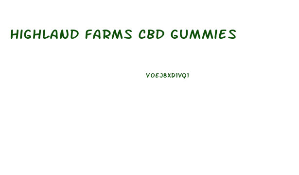 Highland Farms Cbd Gummies