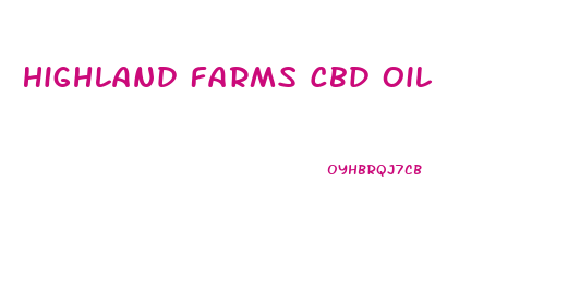 Highland Farms Cbd Oil