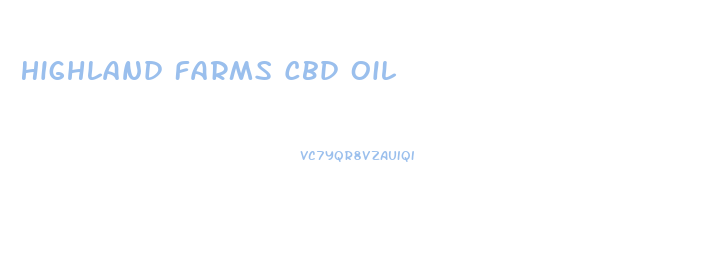 Highland Farms Cbd Oil