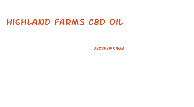 Highland Farms Cbd Oil