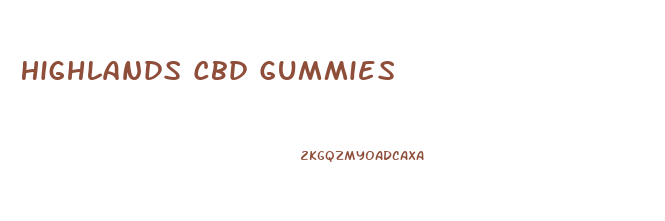 Highlands Cbd Gummies