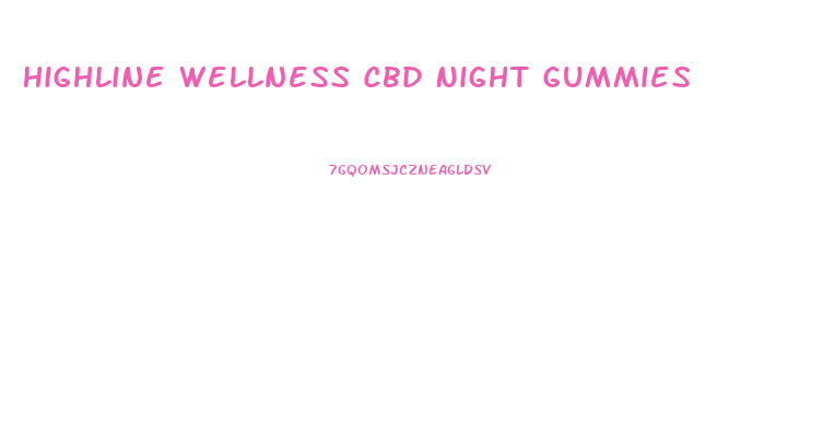 Highline Wellness Cbd Night Gummies