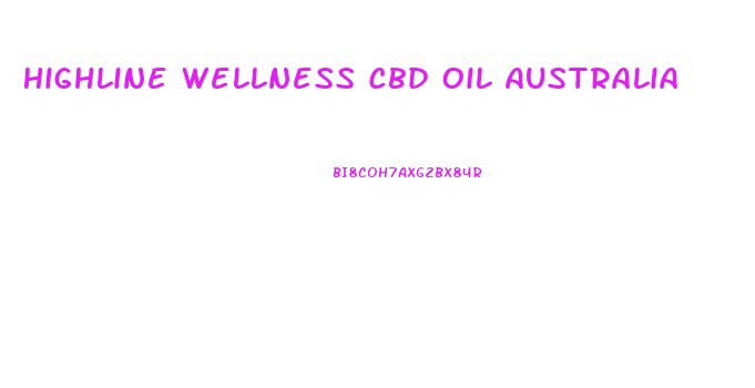 Highline Wellness Cbd Oil Australia
