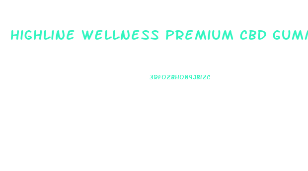 Highline Wellness Premium Cbd Gummies