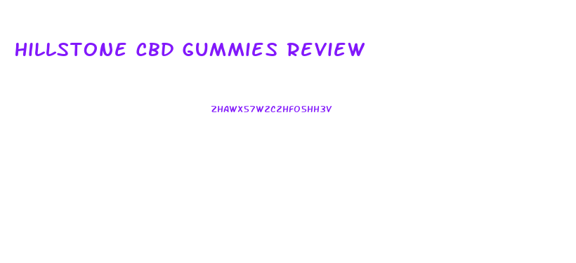 Hillstone Cbd Gummies Review