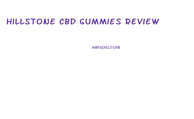 Hillstone Cbd Gummies Review