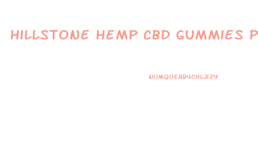 Hillstone Hemp Cbd Gummies Price