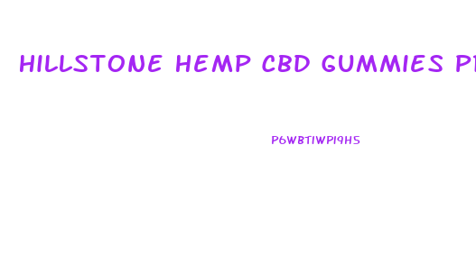 Hillstone Hemp Cbd Gummies Price