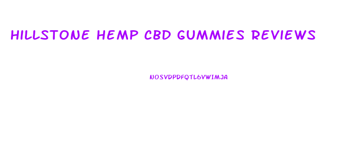 Hillstone Hemp Cbd Gummies Reviews