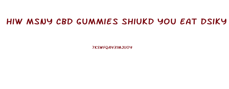 Hiw Msny Cbd Gummies Shiukd You Eat Dsiky