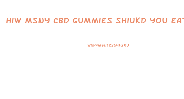 Hiw Msny Cbd Gummies Shiukd You Eat Dsiky