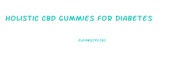 Holistic Cbd Gummies For Diabetes