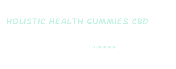 Holistic Health Gummies Cbd