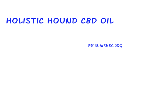 Holistic Hound Cbd Oil