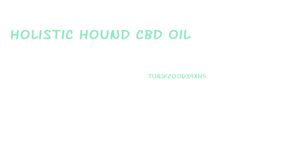 Holistic Hound Cbd Oil