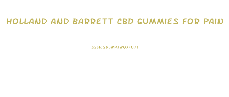 Holland And Barrett Cbd Gummies For Pain