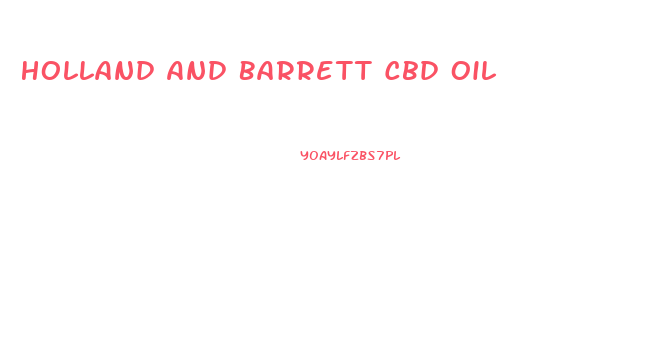 Holland And Barrett Cbd Oil