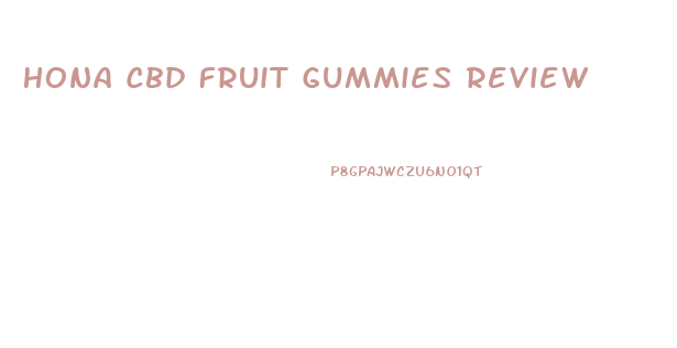 Hona Cbd Fruit Gummies Review