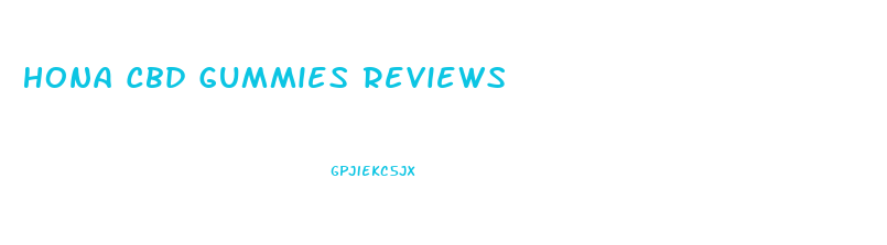 Hona Cbd Gummies Reviews