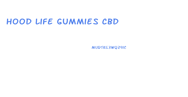 Hood Life Gummies Cbd