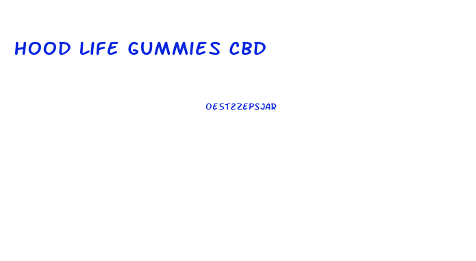 Hood Life Gummies Cbd