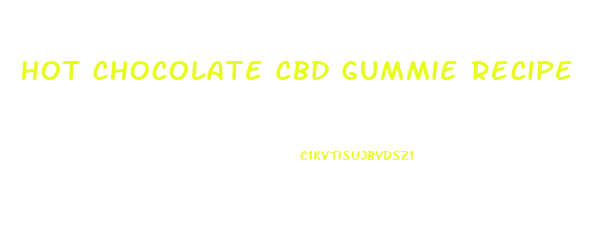 Hot Chocolate Cbd Gummie Recipe