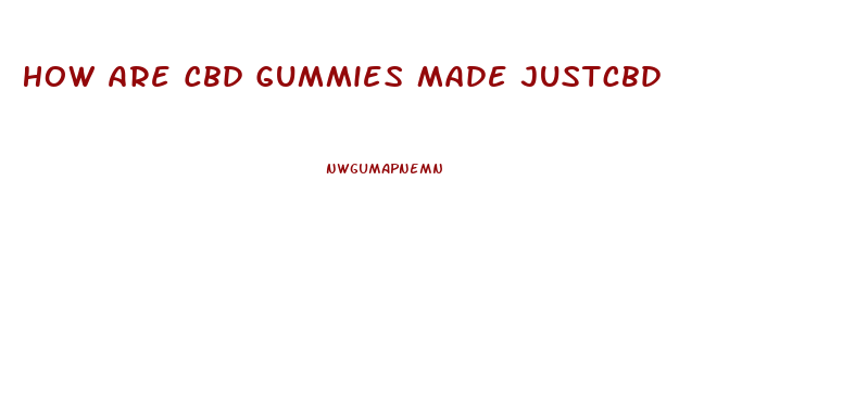 How Are Cbd Gummies Made Justcbd