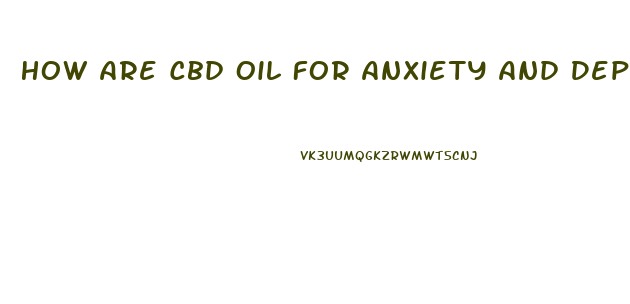 How Are Cbd Oil For Anxiety And Depression Cosummed