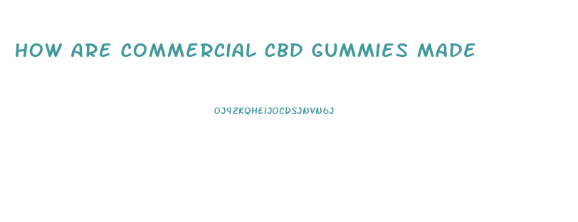 How Are Commercial Cbd Gummies Made