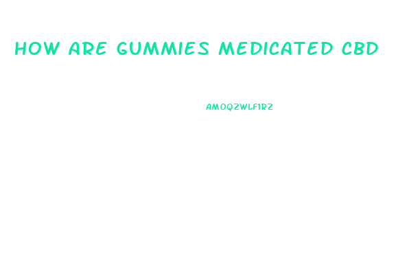 How Are Gummies Medicated Cbd