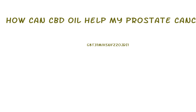 How Can Cbd Oil Help My Prostate Cancer